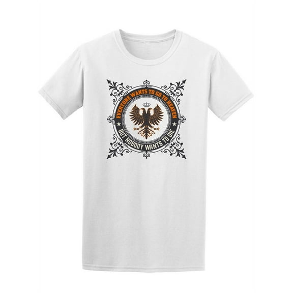 Everyone Wants To Go To Heave T-Shirt Men -Image by Shutterstock, Male XX-Large