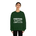 thumbnail image 1 of Everyone Was Thinking It I Just Said It, Funny Sweatshirt, Humor Sweater, Sarcasm, Sarcastic, Men's, Women's, Unisex, 1 of 9