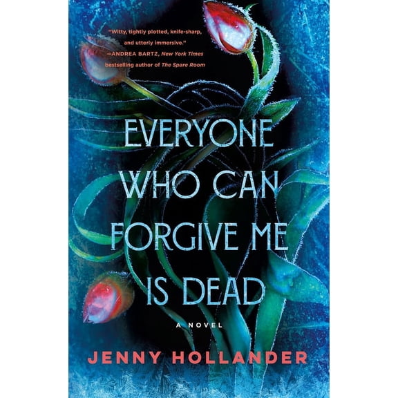 Everyone Who Can Forgive Me Is Dead : A Novel (Hardcover)
