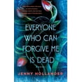 thumbnail image 1 of Everyone Who Can Forgive Me Is Dead, (Hardcover), 1 of 1