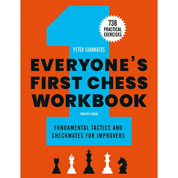Everyone's First Chess Workbook: Fundamental Tactics and Checkmates for Improvers - 738 Practical Exercises, (Paperback)