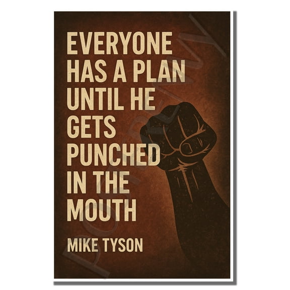 Everyone has a plan until he gets punched in the mouth - Mike Tyson - Inspirational Poster - 18 inch x 12 inch