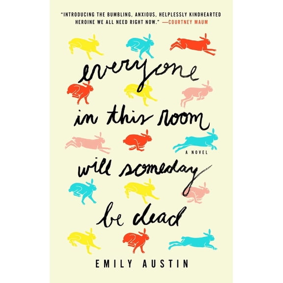 Pre-Owned Everyone in This Room Will Someday Be Dead : A Novel (Hardcover)