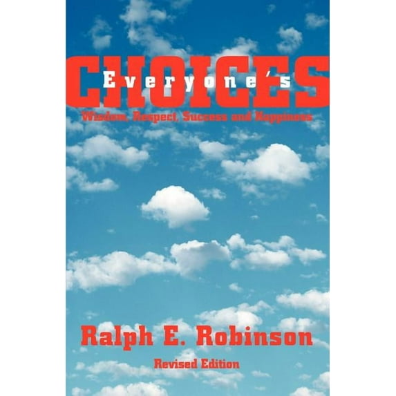 Everyone's Choices: Wisdom, Respect, Success and Happiness, (Paperback)