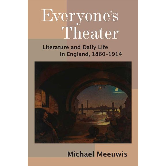 Everyones Theater : Literature and Daily Life in England, 18601914 (Hardcover)