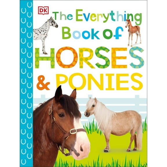 Everything About Pets: The Everything Book of Horses and Ponies (Paperback)