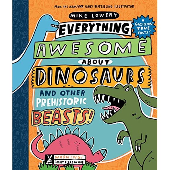 Pre-Owned Everything Awesome about Dinosaurs and Other Prehistoric Beasts! (Hardcover) 133835972X 9781338359725