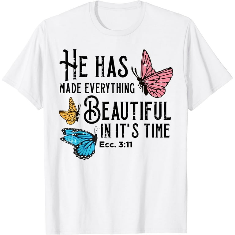 God Has Made Everything Beautiful Christian T Shirt God Has Made Everything Beautiful Christian T Shirt