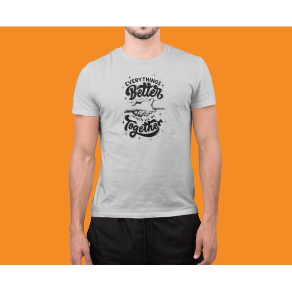 Everything Better When We're Together T-shirt