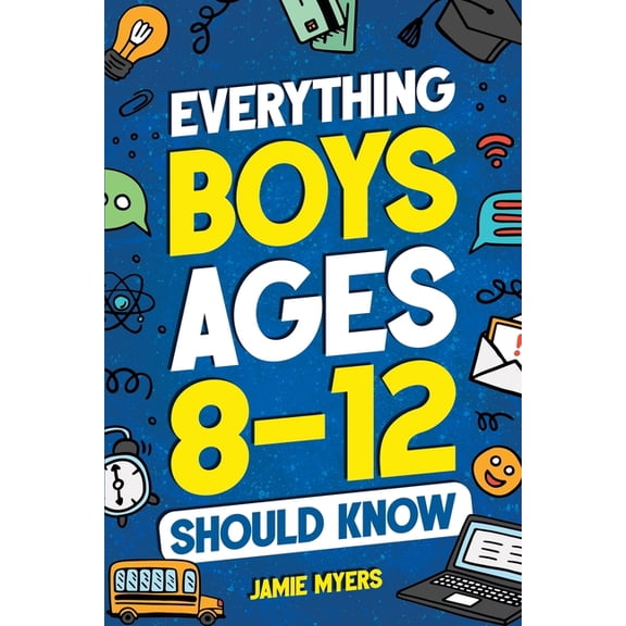 Everything Boys Ages 8-12 Should Know, (Paperback)