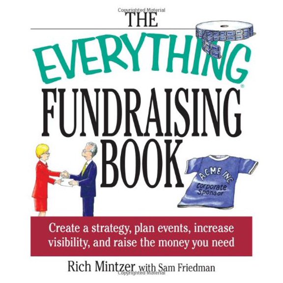 Pre-Owned The Everything Fundraising Book: Create a Strategy, Plan Events, Increase Visibility, and Raicreate a Strategy, Plan Events, Increase Visibility, and (Paperback) 1580629539 9781580629539