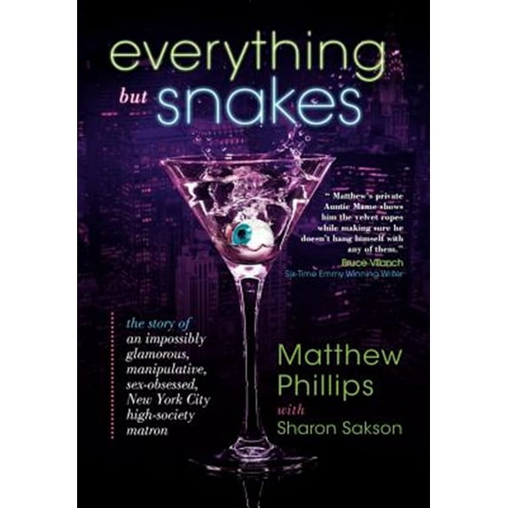Everything But Snakes: The Story of an Impossibly Glamorous, Manipulative, Sex-Obsessed, New York City High-Society Matron