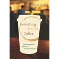thumbnail image 1 of Pre-Owned Everything But the Coffee: Learning about America from Starbucks (Hardcover) 0520261062 9780520261068, 1 of 1