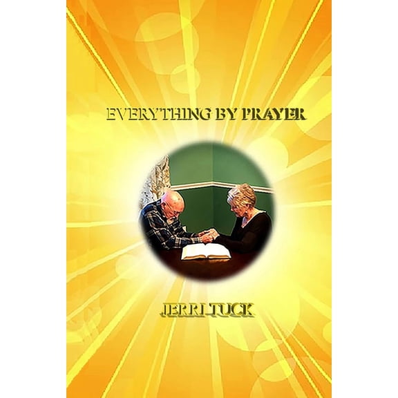 Everything By Prayer, (Paperback)