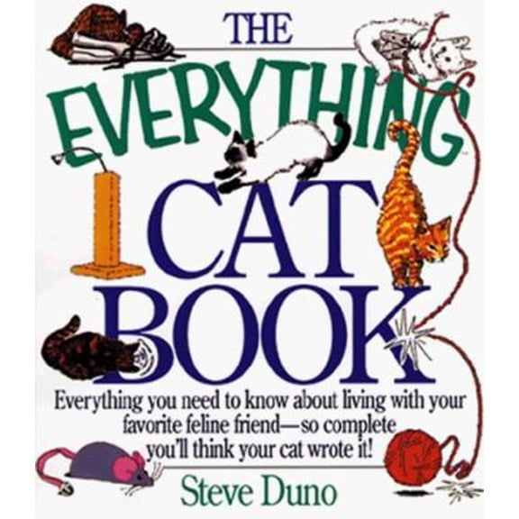 Pre-Owned The Everything Cat Book : Everything You Need to Know about Your Favorite Feline Friend - So Complete You'll Think Your Cat Write It! (Paperback) 9781558507104