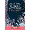 thumbnail image 1 of Everything Changed After That: 25 Women, 25 Stories, (Paperback), 1 of 6