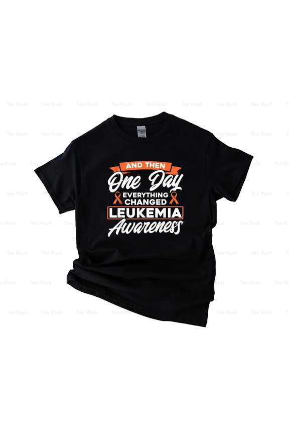 Everything Changed Funny Leukemia Awareness Orange Ribbon, Support Gift,T-Shirt, SW, Hoodie Unisex, up to 5XL V80503