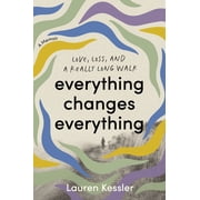 Everything Changes Everything Love, Loss, and a Really Long Walk, Hardcover