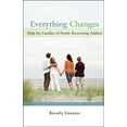 thumbnail image 1 of Pre-Owned Everything Changes: Help for Families of Newly Recovering Addicts (Paperback) 1592856977 9781592856978, 1 of 1