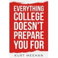 thumbnail image 1 of Everything College Doesn't Prepare You For: A Practical Guide to Life, Work, and Decisions After Graduation, (Paperback), 1 of 1