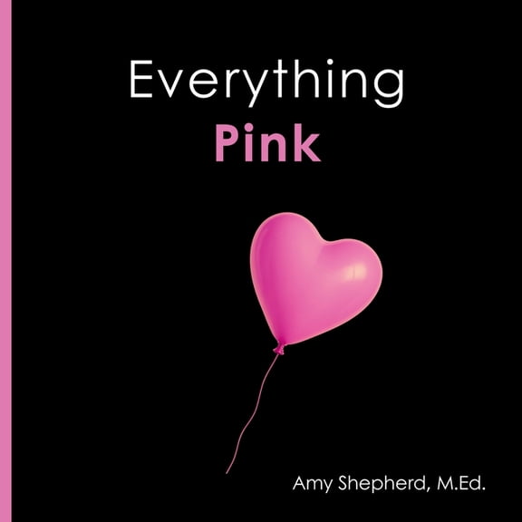 Everything Colors Everything Pink: A joyful real-image concept book designed for every learner, Book 6, (Paperback)