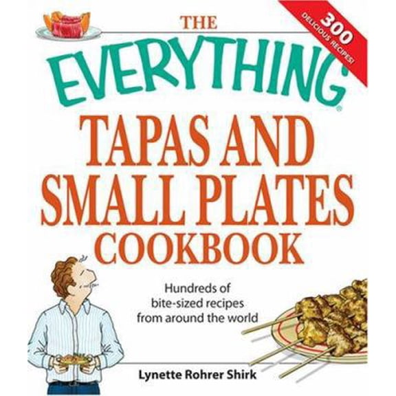 Pre-Owned The Everything Tapas and Small Plates Cookbook: Hundreds of bite-sized recipes from around the world (Paperback) 1598694677 9781598694673
