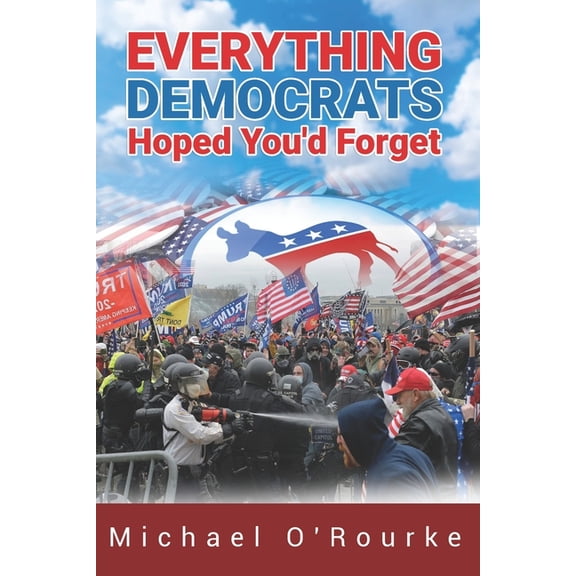 Everything Democrats Hoped You'd Forget, (Paperback)