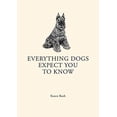 thumbnail image 1 of Pre-Owned Everything Dogs Expect you to Know, 9781561486243, 1561486248, Hardcover, Illustrated edition, 1 of 1