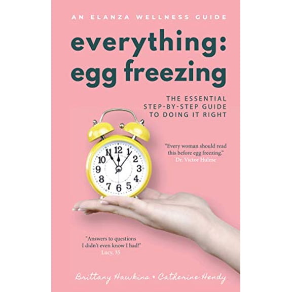 Pre-Owned Everything Egg Freezing: The Essential Step-by-Step Guide to Doing it Right Paperback