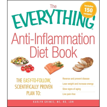Everything(r) The Everything Anti-Inflammation Diet Book: The Easy-To-Follow, Scientifically-Proven Plan to Reverse and Prevent Diseas, (Paperback)
