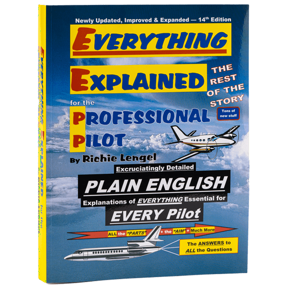 Everything Explained for the Professional Pilot by Richie Lengel