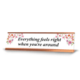 thumbnail image 1 of Everything Feels Nice When You Are Around, Rose Gold Frame, Desk Sign (2x8”), 1 of 3