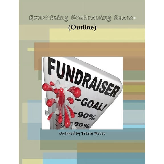 Everything Fundraising Goals- (Outline), (Paperback)