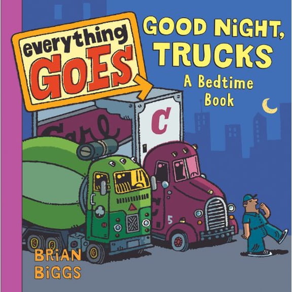 Pre-Owned Everything Goes: Good Night, Trucks: A Bedtime Book Paperback