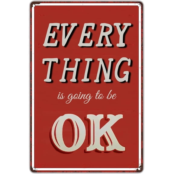 Everything is Going To Be Ok Vintage Metal Sign,Motivational Quotes Wall Art Rustic Tin Signs for Home Garden Bars Cafes Office Store Club Man Cave 12 X 8 Inch