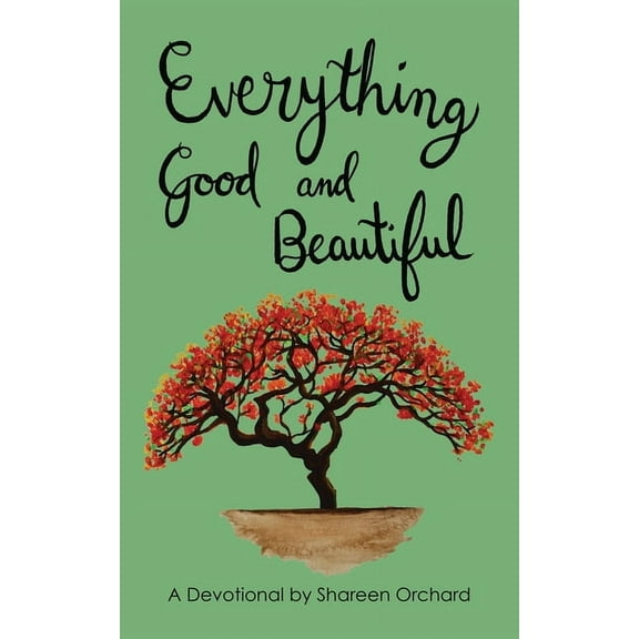 Everything Good and Beautiful: A Devotional, (Paperback)