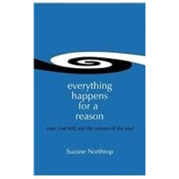 Pre-Owned Everything Happens For A Reason: Love, Free Will, And The Lessons Of The Soul (Paperback) 0692305483 9780692305485