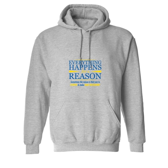 Everything Happens For A Reason Sarcastic Novelty Gift Idea Adult Humor Funny Men's Hoodies