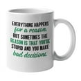 thumbnail image 1 of Everything Happens for a Reason, Rude Offensive Coffee & Tea Mug (11oz), 1 of 3