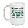 thumbnail image 1 of Everything Happens for a Reason, Rude Offensive Coffee & Tea Mug (15oz), 1 of 3