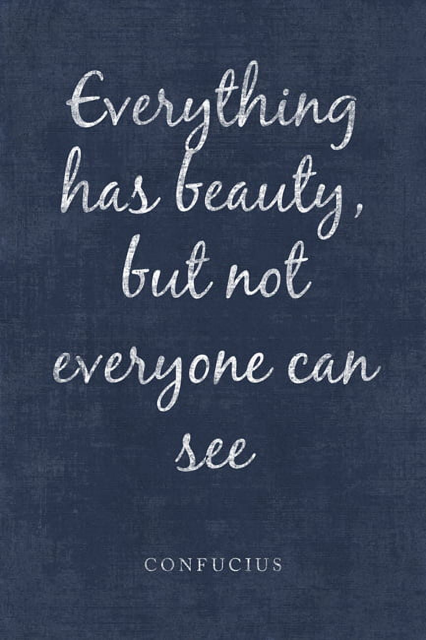 Everything Has Beauty, But Not Everyone Can See (Confucius Quote),  motivational poster, image size:866x1300
