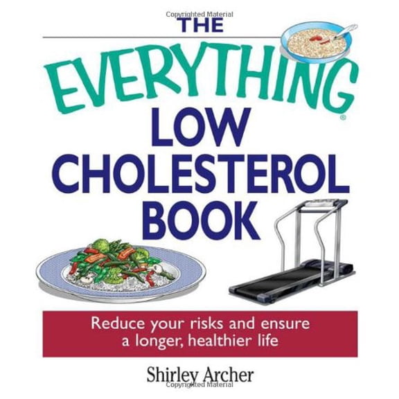 Pre-Owned The Everything Low Cholesterol Book: Reduce Your Risks And Ensure A Longer, Healthier Life (Paperback) 1593371462 9781593371463