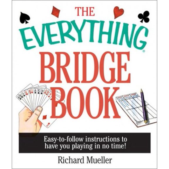 Pre-Owned The Everything Bridge Book: Easy-to-Follow Instructions to Have You Playing in No Time, 9781580626644, 1580626645, Paperback,