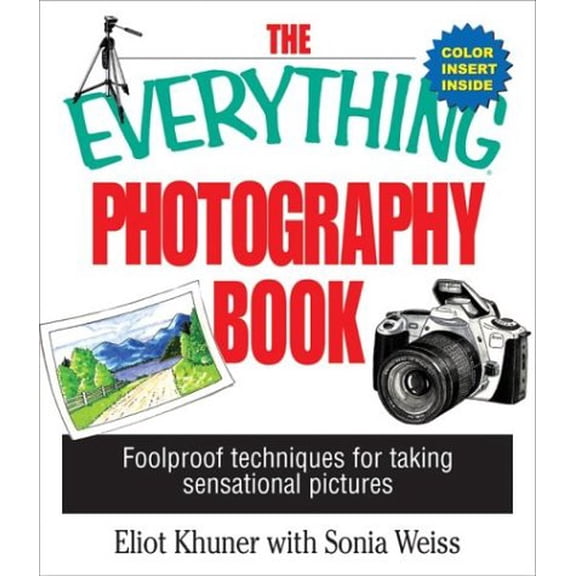 Pre-Owned The Everything Photography Book: Foolproof Techniques for Taking Sensational Pictures (Paperback) 1580628788 9781580628785