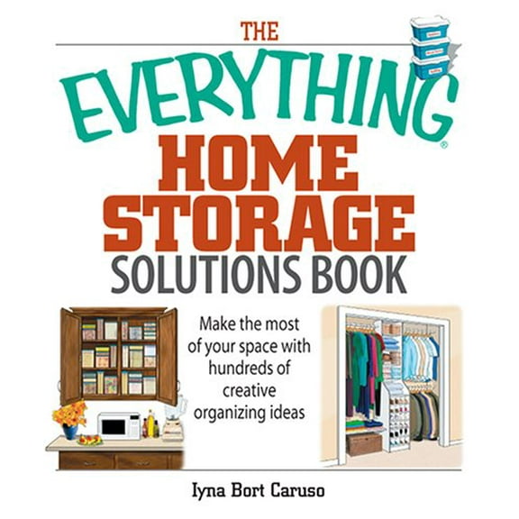 Pre-Owned Everything (Home Improvement): The Everything Home Storage Solutions Book : Make the Most of Your Space with Hundreds of Creative Organizing Ideas (Paperback)