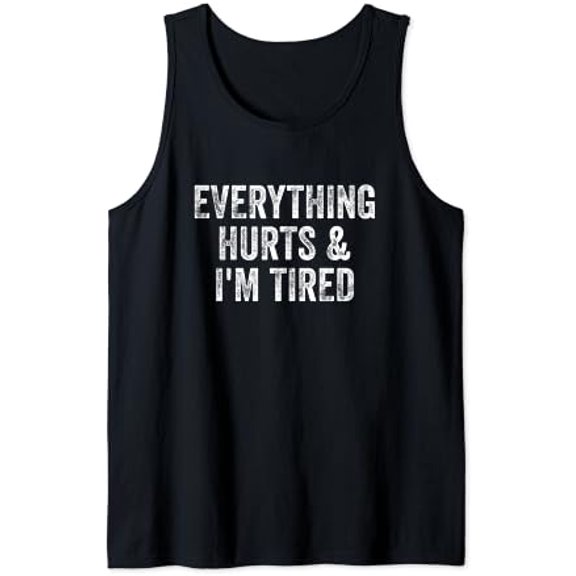 Everything Hurts And I'M Tired Gym Weightlifter Bodybuilder Tank Top Size S-3XL