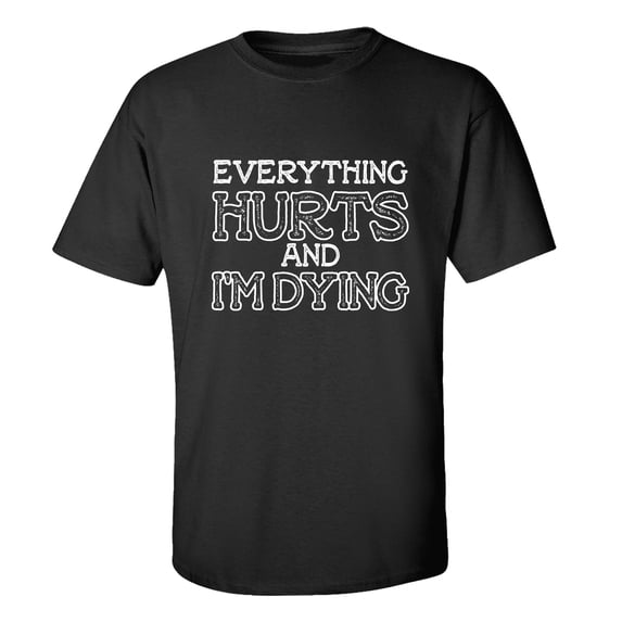 Everything Hurts And I'm Dying Unisex Short Sleeve T-shirt-Black-5XL