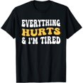 thumbnail image 1 of Everything Hurts And I'm Tired T-Shirt, 1 of 4