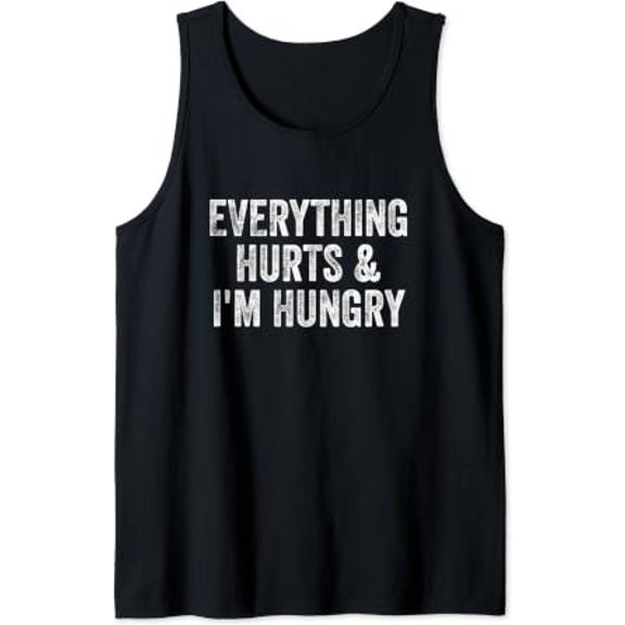 Everything Hurts And Im Hungry Gym Weightlifter Bodybuilder Tank Top Size S-3XL