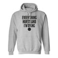 thumbnail image 1 of Everything Hurts & I'm Dying Adult Hooded Sweatshirt, 1 of 3